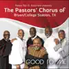 The Pastors' Chorus of Bryan/College Station, Tx - Good to Me - Single